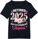 Retirement 2025 Women Retired 2025 Not My Problem Anymore