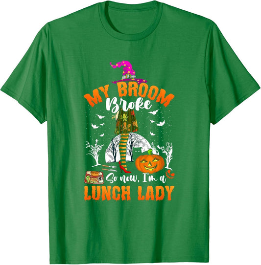 My Broom Broke So Now I'm A Lunch Lady Halloween Witch Lover