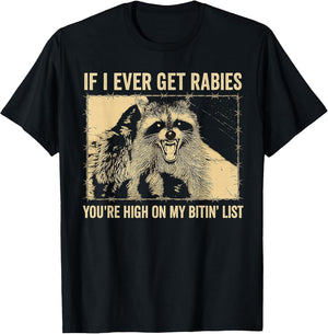 If I Ever Get Rabies You're High On My Biting List