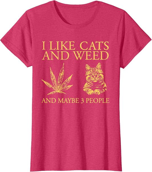 I Like Weed and Cats and Maybe 3 People Funny Cat Lover