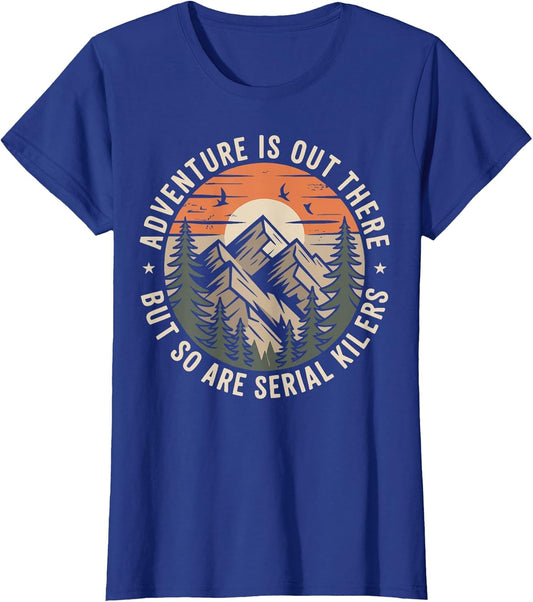 Adventure is Out There But So are Serial Killers