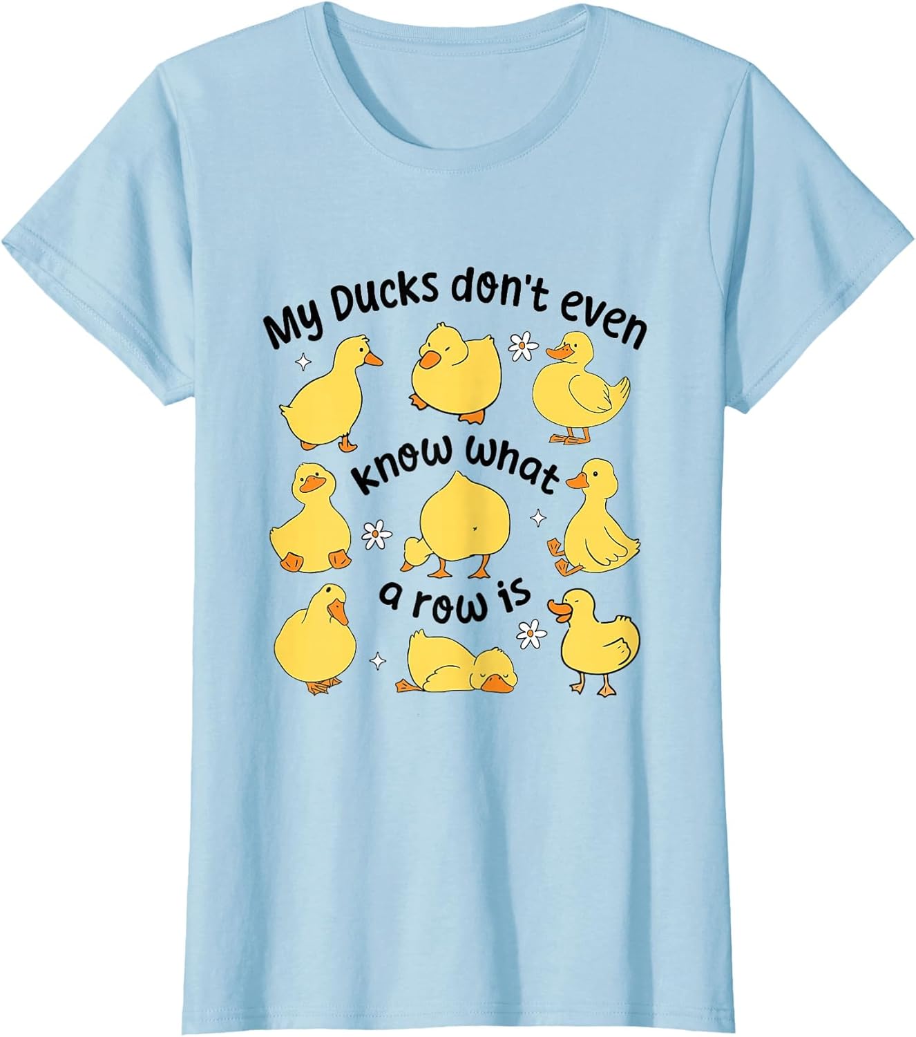 My Ducks Don't Even Know What A Rows is Funny Sarcastic