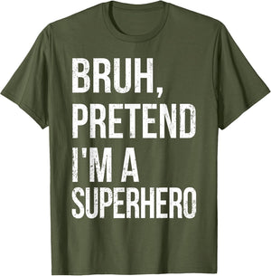 Bruh Pretend I'm A Superhero Halloween Lazy Easy DIY Costume