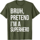 Bruh Pretend I'm A Superhero Halloween Lazy Easy DIY Costume