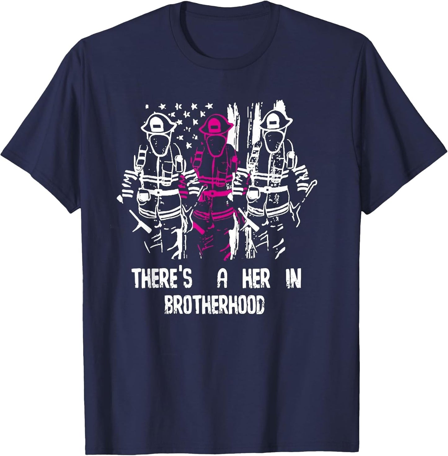 There's A Her in Brotherhood Firefighter Firewoman Rescuer