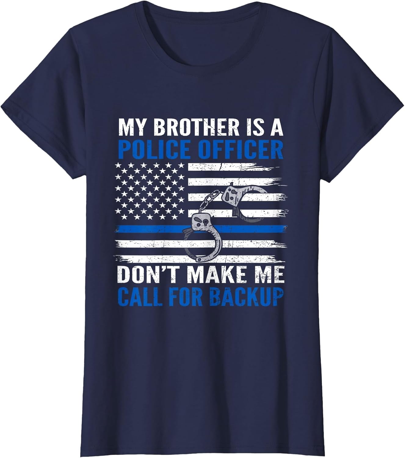 My Brother is Police Officer Don't Make Me Call for Backup