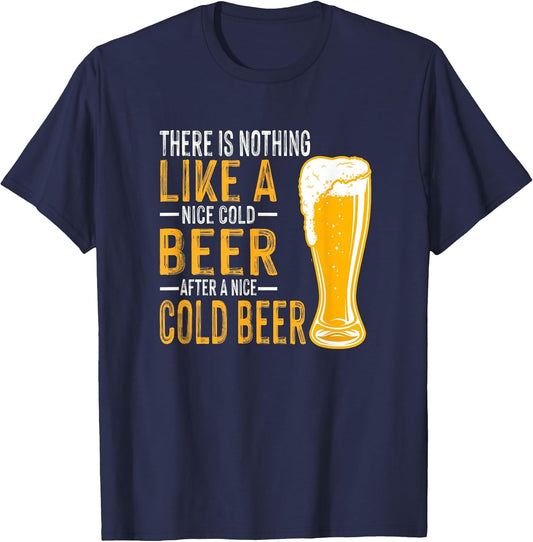 There's Nothing Like an Nice Cold Beer Funny Beer Lover