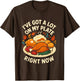 I've Got a Lot On My Plate Right Now Turkey Day Dinner Joke