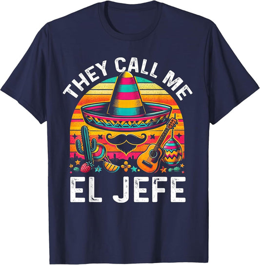 Cinco De Mayo They Call Me El Jefe Funny Mexican Fiesta