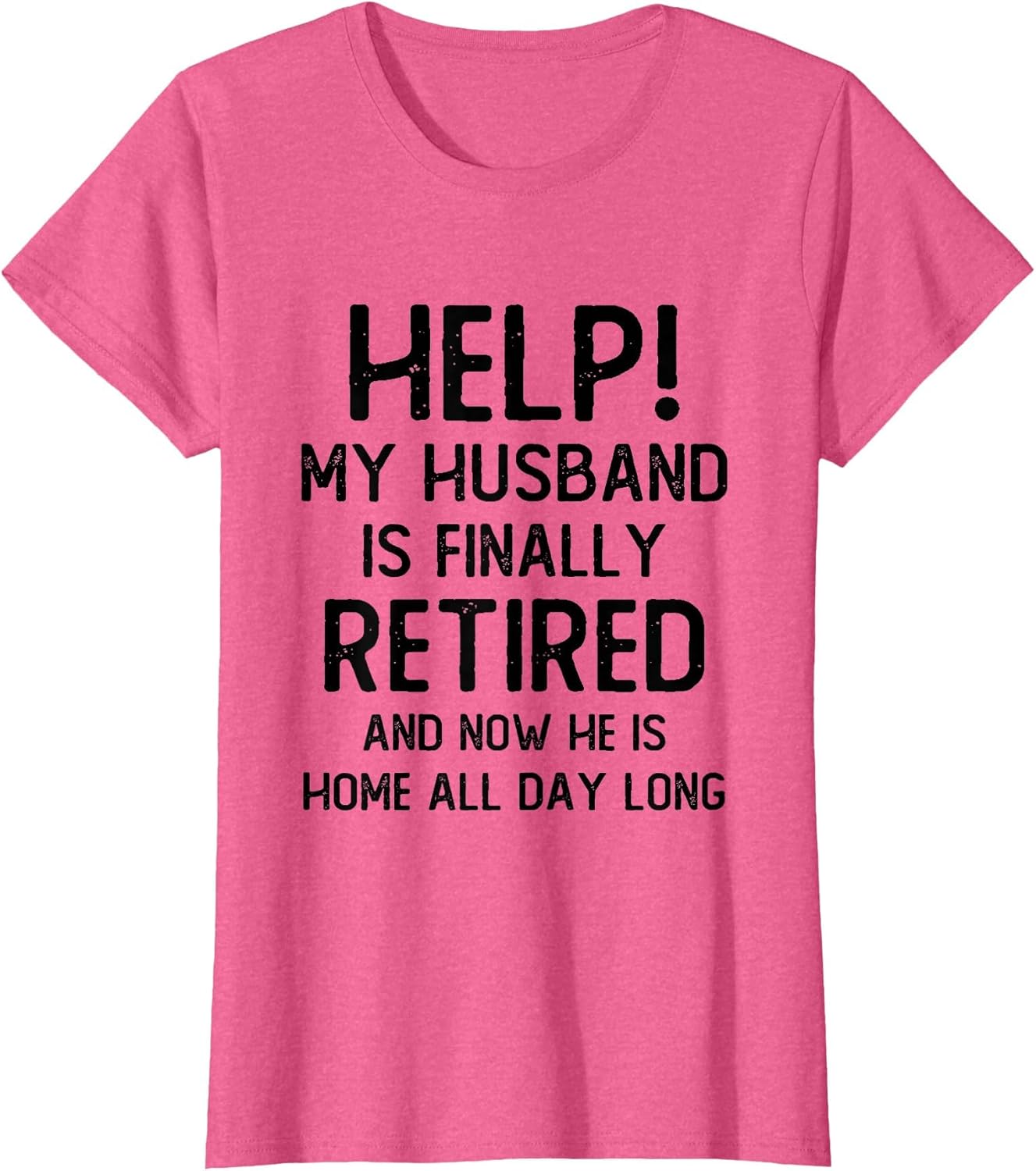 Help My Husband is Finally Retired Funny Quote for A Wife