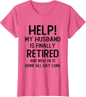 Help My Husband is Finally Retired Funny Quote for A Wife
