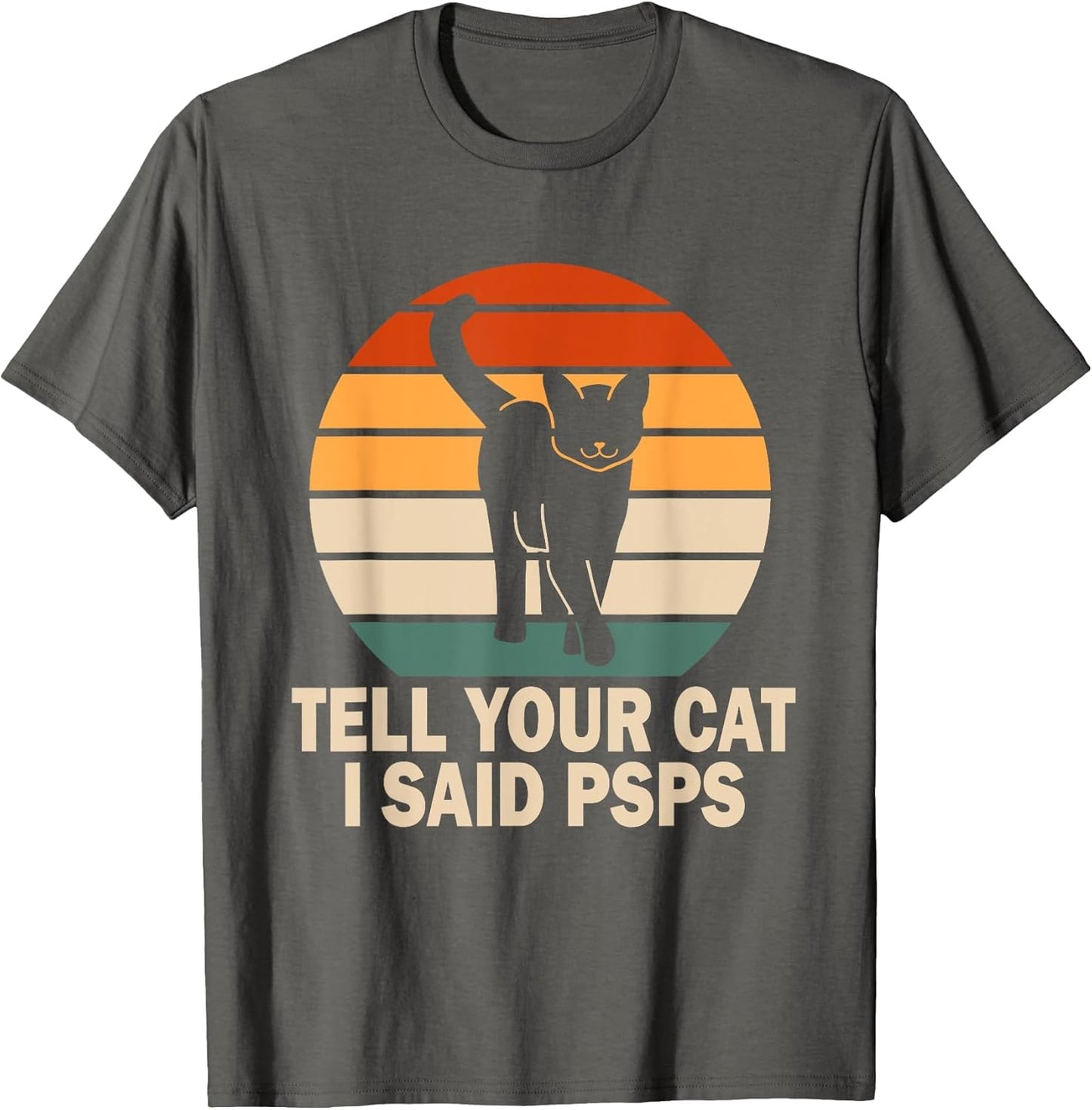 Funny Retro Cat Tell You Cat I Said Psps