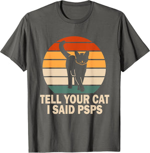 Funny Retro Cat Tell You Cat I Said Psps