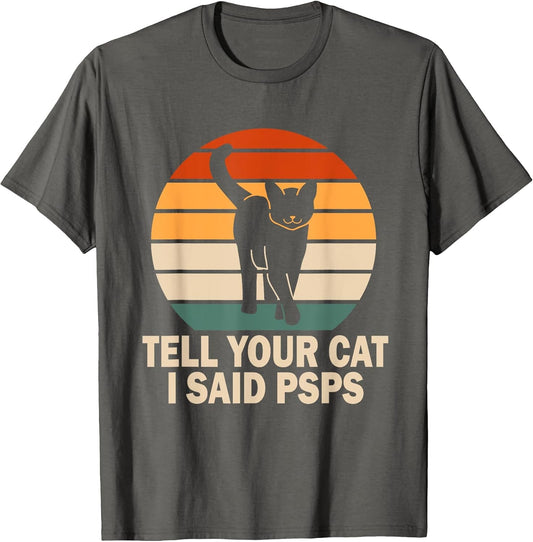 Funny Retro Cat Tell You Cat I Said Psps
