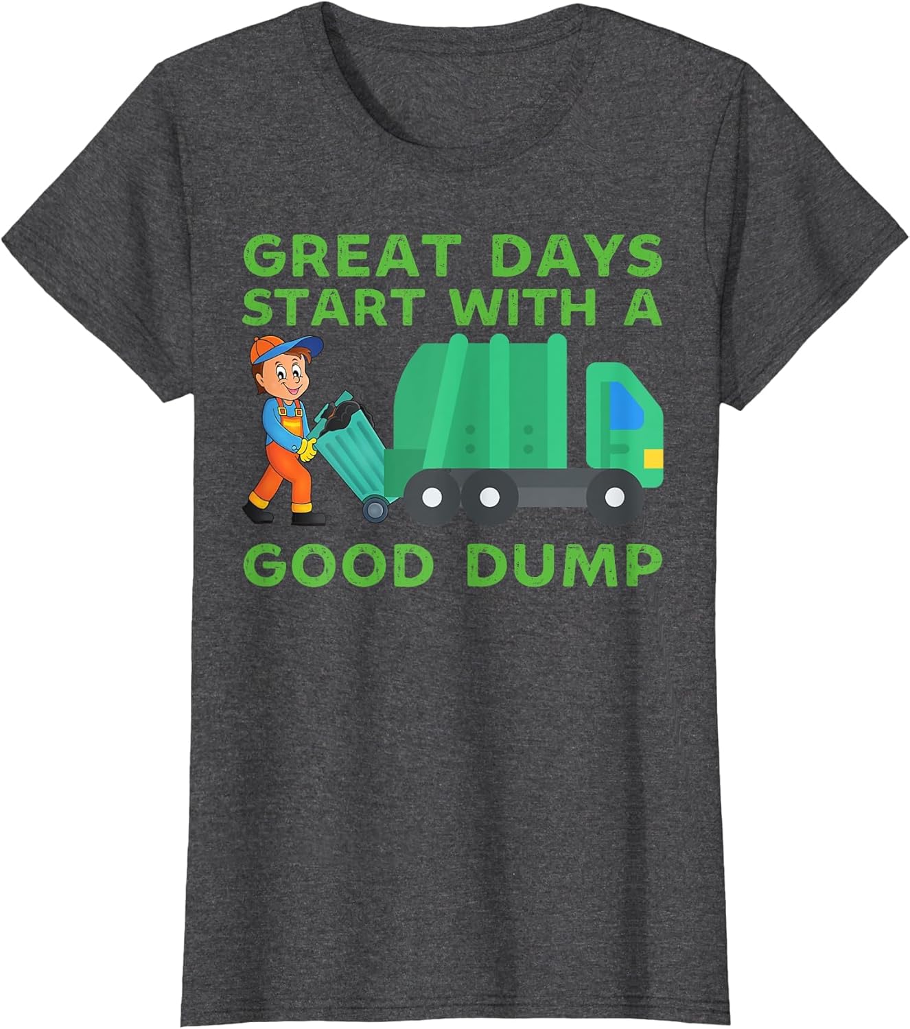 Great Days Start with a Good Dump Garbage Truck Driver Funny