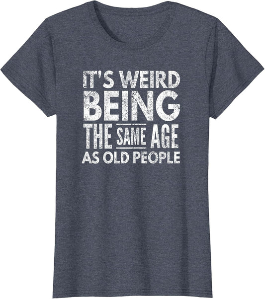It's Weird Being The Same Age As Old People, by Yoray