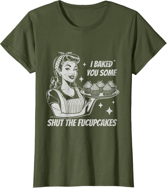Funny Vintage Housewife I Baked You Some Shut The Fucupcakes