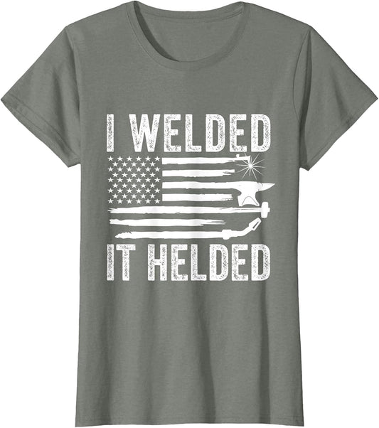 I Welded It Helded Funny Welder American Flag Welding Dad