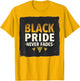 Black Pride Never Fades Heritage Design