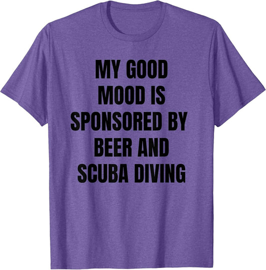 Funny Beer Lover My Good Mood is Sponsored by Scuba Diving