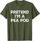 Pretend I'm A Pea Pod Lazy Halloween Costume