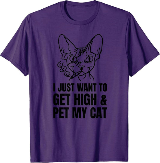Just Want to Get High and Pet My Cat Funny Weed Stoner Kitty