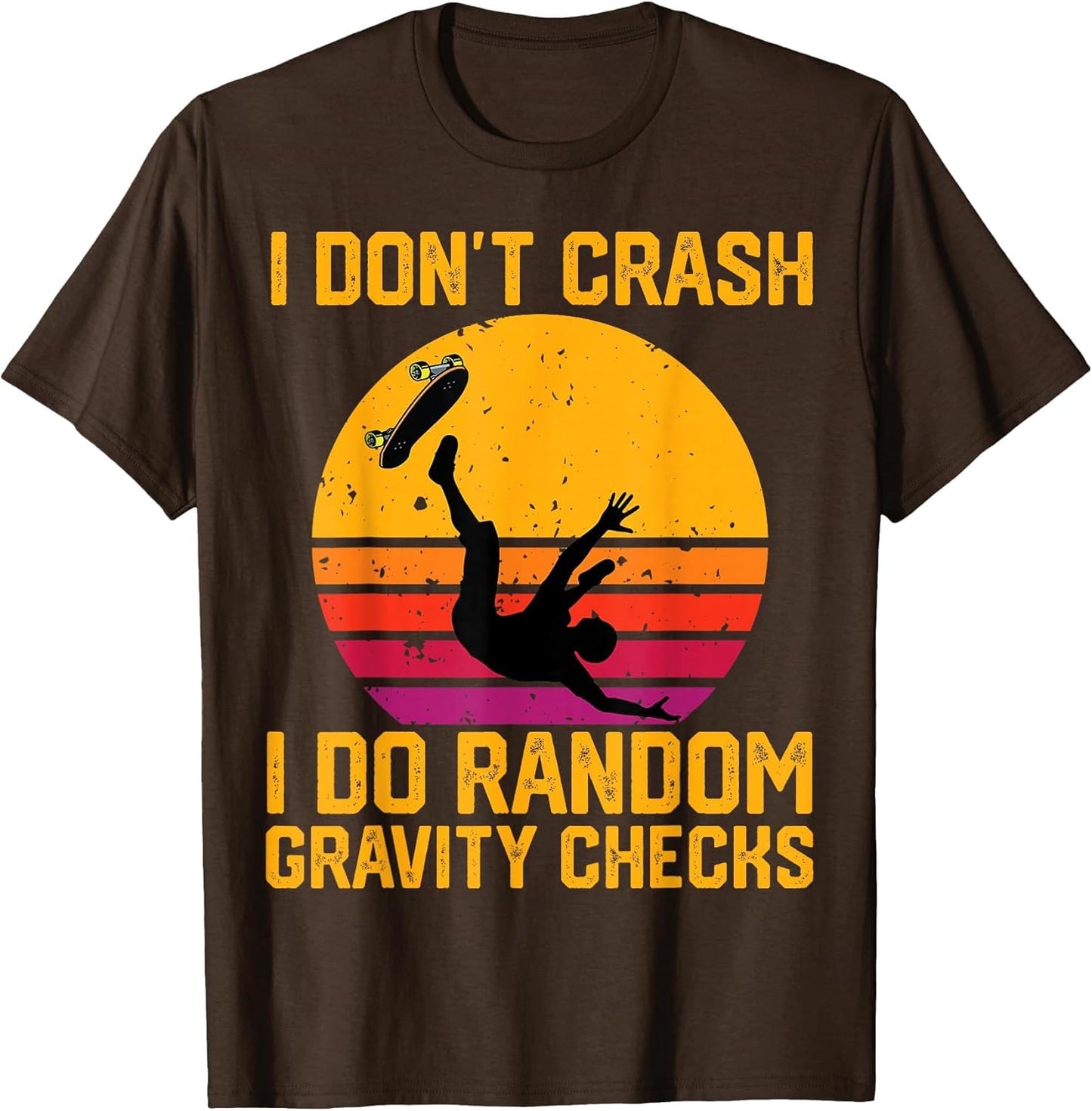 I Don't Crash I Do Random Gravity Checks Skateboarding