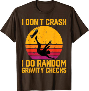 I Don't Crash I Do Random Gravity Checks Skateboarding