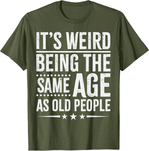 It's Weird Being The Same Age As Old People