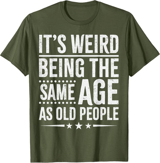 It's Weird Being The Same Age As Old People