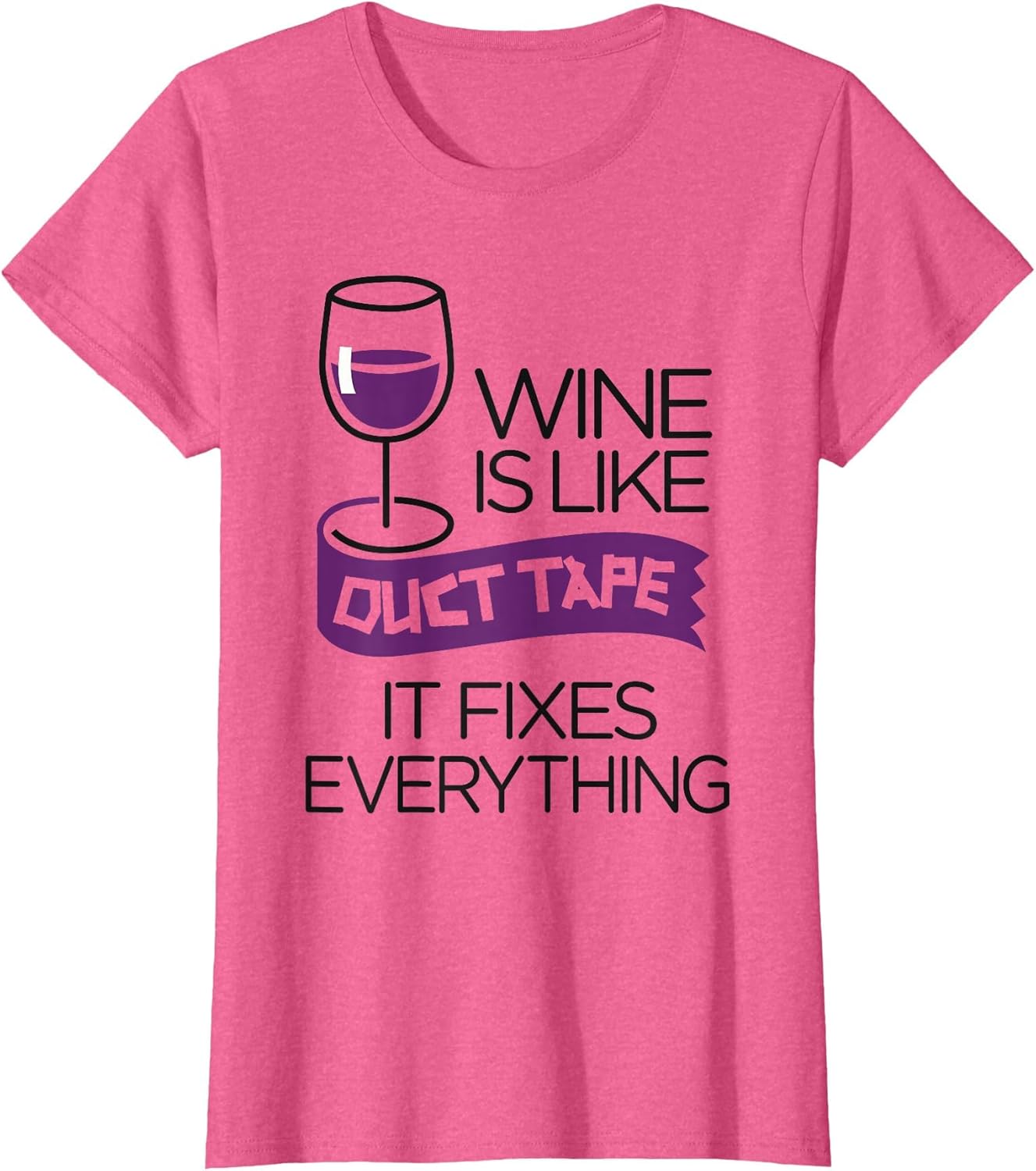 Wine is Like Duct Tape-It Fixes Everything-T Shirt
