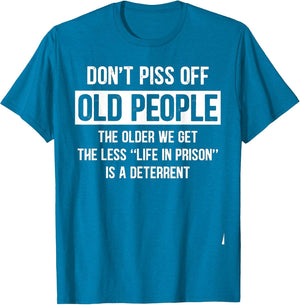 Don't Piss Off Old People The Older