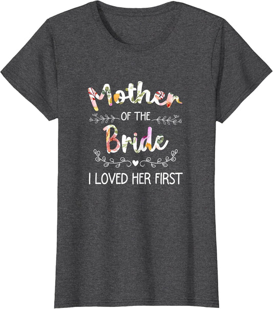 I Loved Her First Bridal Shower Mother of The Bride