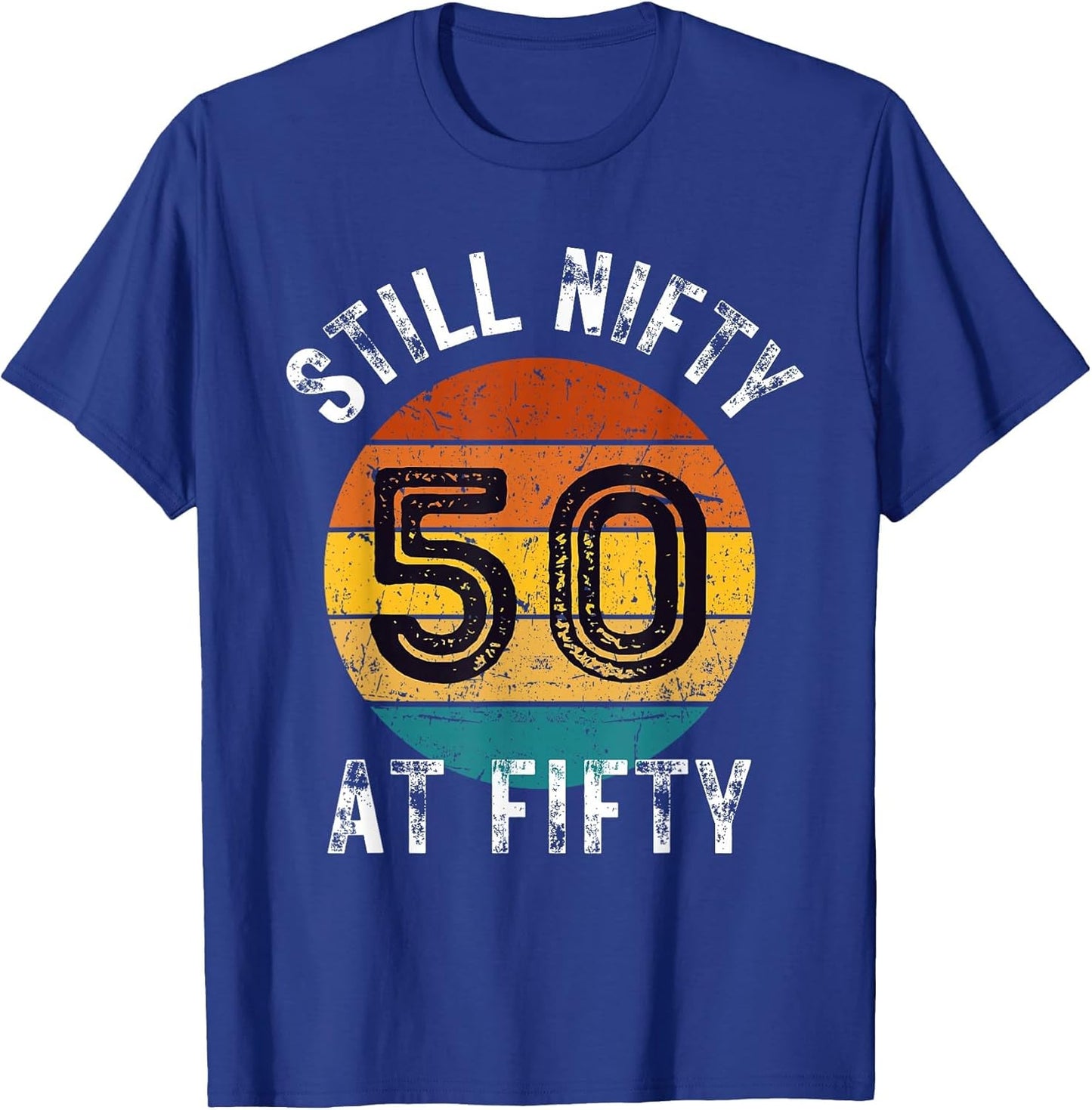 Still Nifty at Fifty 50 Years Old Women Men Birthday