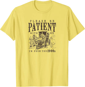 Please Be Patient I'm from The 1900s Funny Boomer Meme Print