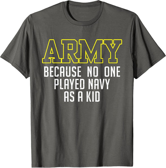 Army Because No One Played Navy As A Kid Funny Army Says