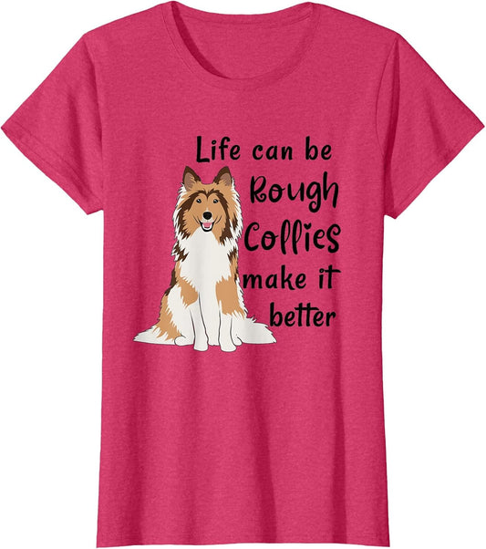 Life Can Be Rough Collies Make It Better Cute Rough Collie