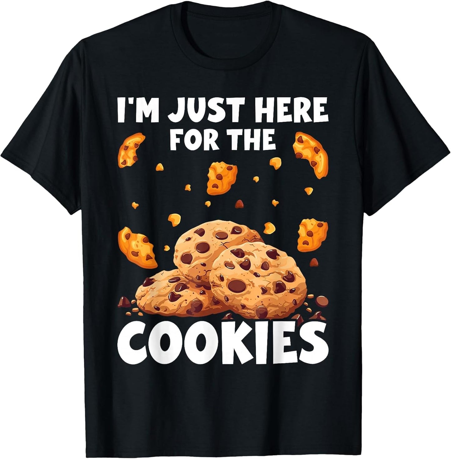 I'm Just Here for The Cookies Funny Chocolate Chip Cookie