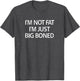 I'm Not Fat I'm Just Big Boned, Funny, Sarcastic, Jokes