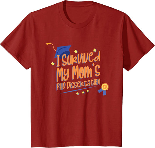 Kids I Survived My Mom's PHD Dissertation PHD Graduation