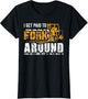 I Get Paid to Fork Around Forklift Operator Men Women Funny