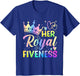 Her Royal Fiveness 5th Birthday 5 Years Old for Girls