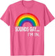 Sounds Gay I'm in with Rainbow Proud LGBTQ Gay Rights