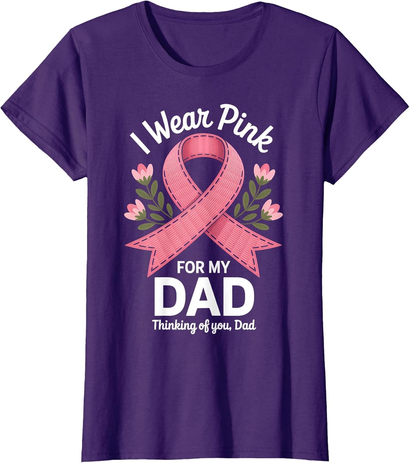 I Wear Pink for My Dad Cancer Awareness Support