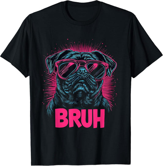 Pug says Bruh, Adorable Dog Funny Humor Fashion