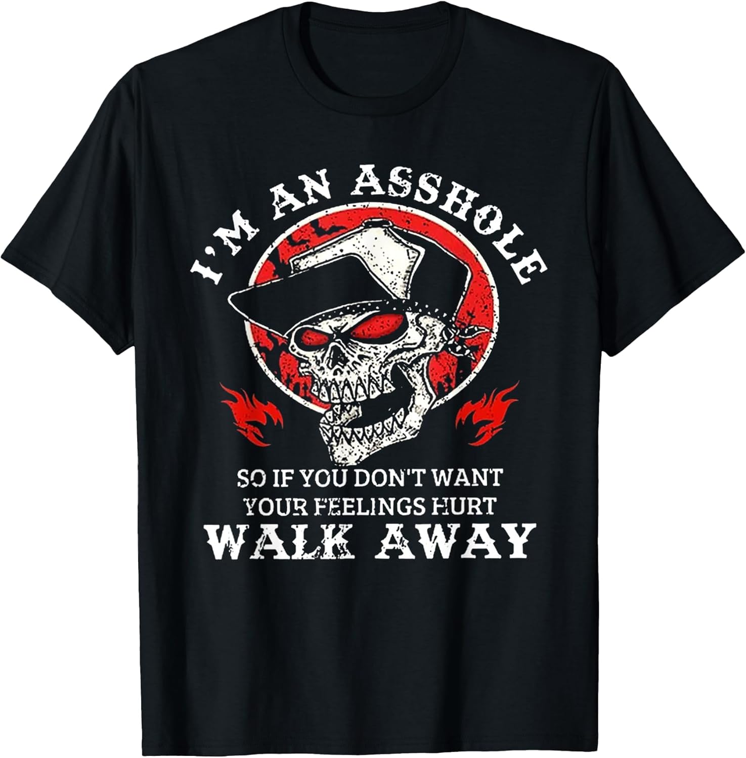 I'm an Asshole So If You Don't Want Your Feelings Hurt Walk
