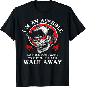 I'm an Asshole So If You Don't Want Your Feelings Hurt Walk