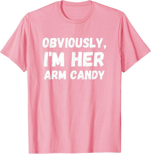 Funny Sarcastic Obviously, I'm Her Arm Candy Men