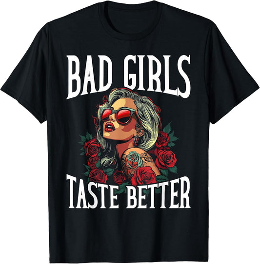 Bad Girls Taste Better Funny Adult Humor Tattoos Women Men