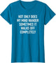 Not Only Does My Mind Wander, Funny, Jokes, Sarcastic